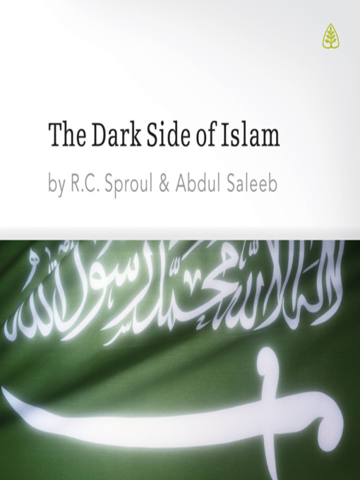Title details for The Dark Side of Islam by R. C. Sproul - Available